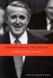 Transforming the Nation : Canada and Brian Mulroney