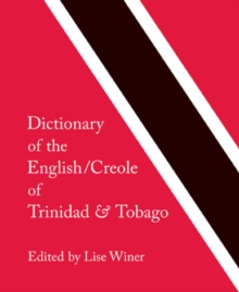 Dictionary of the English/Creole of Trinidad & Tobago : On Historical Principles