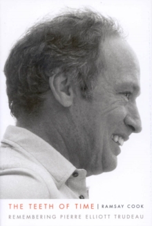 Teeth of Time : Remembering Pierre Elliott Trudeau