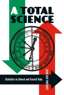 Total Science : Statistics in Liberal and Fascist Italy