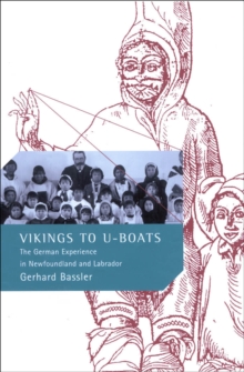 Vikings to U-Boats : The German Experience in Newfoundland and Labrador