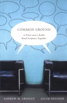 Common Ground : A Priest and a Rabbi Read Scripture Together