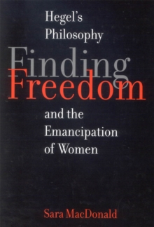 Finding Freedom : Hegel's Philosophy and the Emancipation of Women