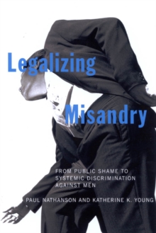 Legalizing Misandry : From Public Shame to Systemic Discrimination against Men