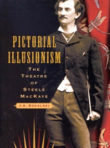 Pictorial Illusionism : The Theatre of Steele MacKaye