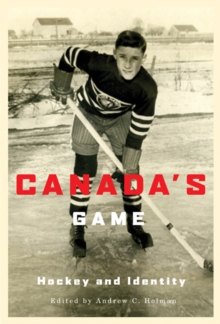 Canada's Game : Hockey and Identity