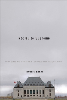 Not Quite Supreme : The Courts and Coordinate Constitutional Interpretation