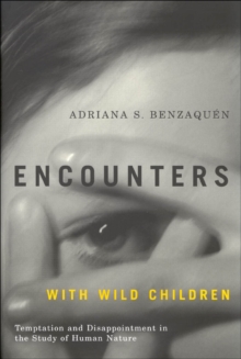 Encounters with Wild Children : Temptation and Disappointment in the Study of Human Nature