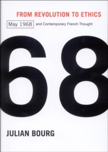 From Revolution to Ethics : May 1968 and Contemporary French Thought