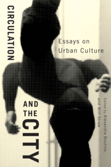 Circulation and the City : Essays on Urban Culture