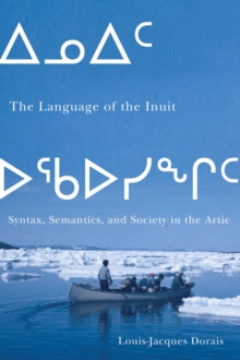 The Language of the Inuit : Syntax, Semantics, and Society in the Arctic