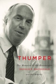 Thumper : The Memoirs of the Honourable Donald S. Macdonald