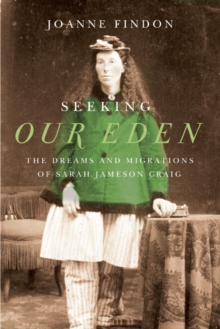 Seeking Our Eden : The Dreams and Migrations of Sarah Jameson Craig