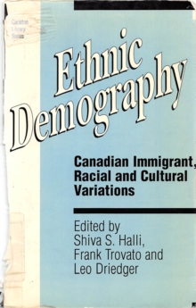 Ethnic Demography : Canadian Immigrant, Racial and Cultural Variations