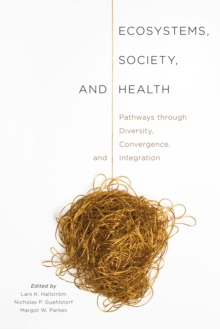 Ecosystems, Society, and Health : Pathways through Diversity, Convergence, and Integration