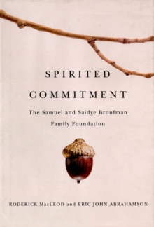 Spirited Commitment : The Samuel and Saidye Bronfman Family Foundation