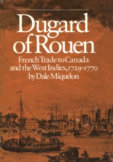 Dugard of Rouen : French Trade to Canada and the West Indies, 1729-1770