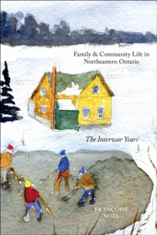 Family and Community Life in Northeastern Ontario : The Interwar Years