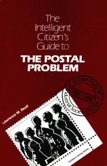 Intelligent Citizen's Guide to the Postal Problem : A Case Study of Industrial Society in Crisis, 1965-1980