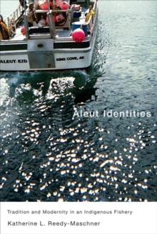 Aleut Identities : Tradition and Modernity in an Indigenous Fishery