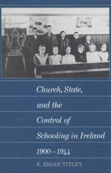 Church, State, and the Control of Schooling in Ireland 1900-1944