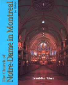 Church of Notre Dame in Montreal : An Architectural History