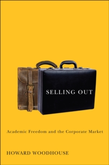 Selling Out : Academic Freedom and the Corporate Market