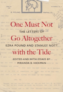 One Must Not Go Altogether with the Tide : The Letters of Ezra Pound and Stanley Nott