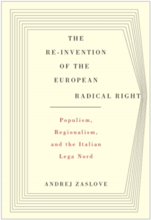 The Re-invention of the European Radical Right : Populism, Regionalism, and the Italian Lega Nord