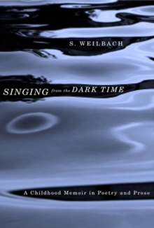 Singing from the Darktime : A Childhood Memoir in Poetry and Prose