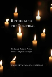 Rethinking the Political : The Sacred, Aesthetic Politics, and the College de Sociologie