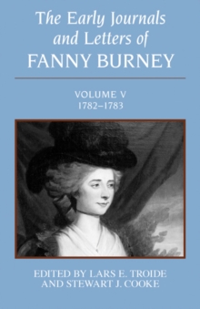 The Early Journals and Letters of Fanny Burney: Volume V, 1782-1783 : Volume V, 1782-1783