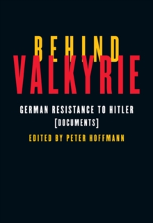 Behind Valkyrie : German Resistance to Hitler, Documents