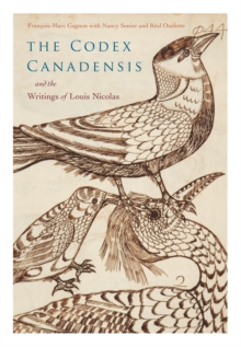 Codex Canadensis and the Writings of Louis Nicolas : The Natural History of the New World, Histoire Naturelle des Indes Occidentales