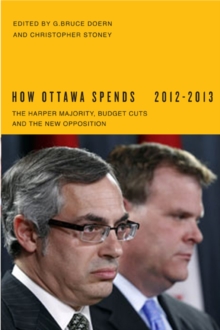 How Ottawa Spends, 2012-2013 : The Harper Majority, Budget Cuts, and the New Opposition