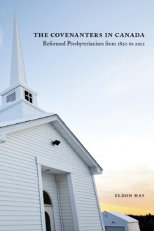 Covenanters in Canada : Reformed Presbyterianism from 1820 to 2012