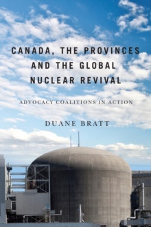 Canada, the Provinces, and the Global Nuclear Revival : Advocacy Coalitions in Action