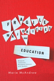 Fragile Majorities and Education : Belgium, Catalonia, Northern Ireland, and Quebec