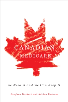 Canadian Medicare : We Need It and We Can Keep It