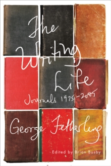 The Writing Life : Journals, 1975-2005