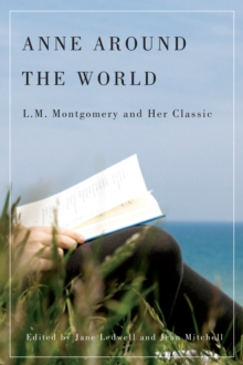 Anne around the World : L.M. Montgomery and Her Classic