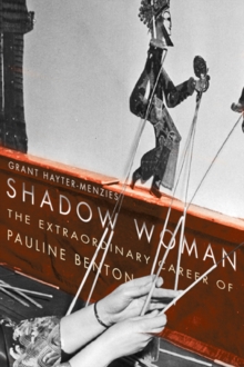 Shadow Woman : The Extraordinary Career of Pauline Benton