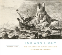 Ink and Light : The Influence of Claude Lorrain's Etchings on England