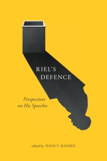 Riel's Defence : Perspectives on His Speeches