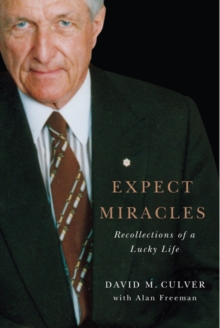 Expect Miracles : Recollections of a Lucky Life