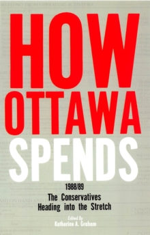 How Ottawa Spends, 1988-1989 : The Conservatives Heading into the Stretch