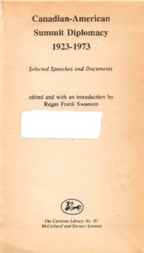 Canadian-American Summit Diplomacy, 1923-1973 : Selected Speeches and Documents