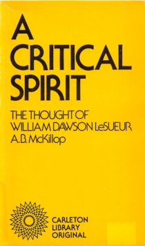 A Critical Spirit : The Thought of William Dawson LeSueur