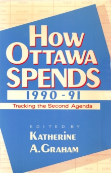 How Ottawa Spends, 1990-1991 : Tracking the Second Agenda