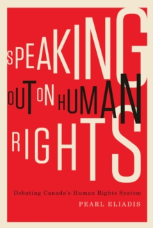 Speaking Out on Human Rights : Debating Canada's Human Rights System